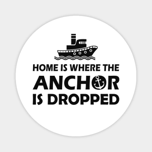 Boat Captain - Home is where the anchor is dropped Magnet